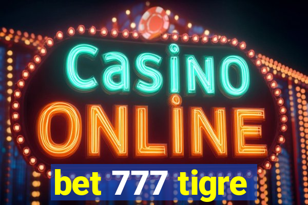 bet 777 tigre